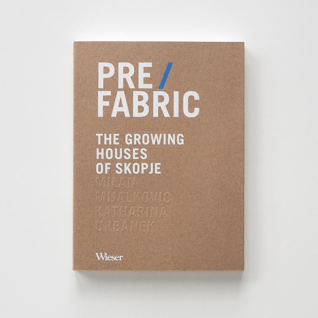 PRE/FABRIC. The Growing Houses of Skopje | Book